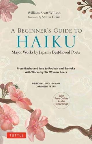 A Beginner's Guide to Japanese Haiku: Major Works by Japan's Best-Loved Poets - From Basho and Issa to Ryokan and Santoka, with Works by Six Women Poe By:(editor), William Scott Wilson Eur:14,62 Ден2:1099