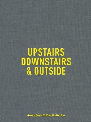 Jenny Gage & Tom Betterton: Upstairs, Downstairs & Outside By:Gage, Jenny Eur:94,29 Ден2:2999