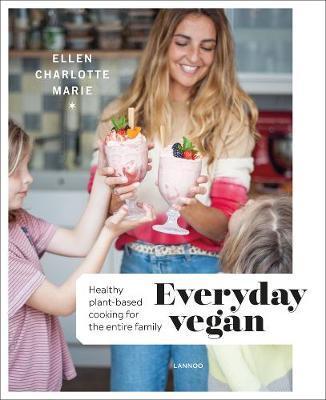 Everyday Vegan : Healthy Plant-Based Cooking for the Entire Family By:Marie, Ellen Charlotte Eur:29,25 Ден2:1699