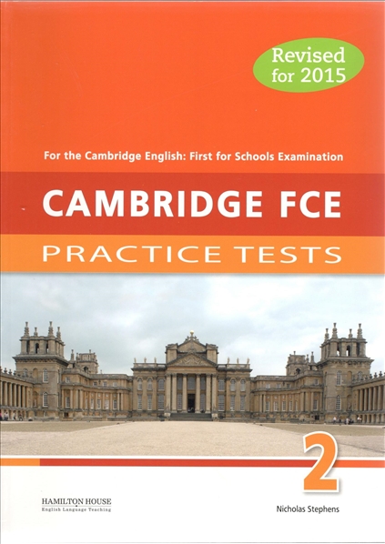CAMBRIDGE FCE 2 PRACTICE TESTS FOR SCHOOLS STUDENT'S BOOK By:Nicholas Stephens Eur:8,11 Ден2:699