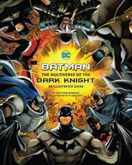 Batman: The Multiverse of the Dark Knight: An Illustrated Guide By:Manning, Matthew K. Eur:107,30 Ден2:1999