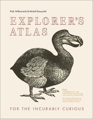 Explorer's Atlas : For the Incurably Curious By:Wilkowiecki, Piotr Eur:69.90 Ден2:1099