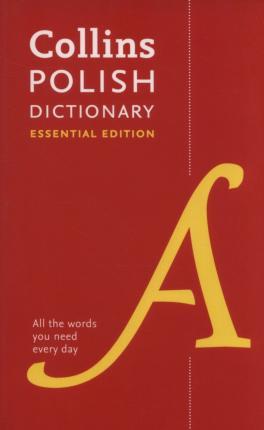 Polish Essential Dictionary : All the Words You Need, Every Day By:Dictionaries, Collins Eur:6,49 Ден1:499