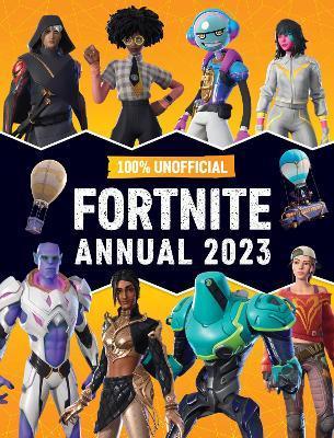 100% Unofficial Fortnite Annual 2023 By:Unofficial, 100% Eur:16,24 Ден2:699