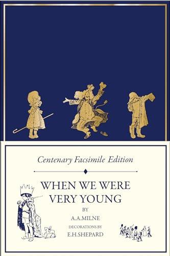 Centenary Facsimile Edition: When We Were Very Young: Highly Collectable Very Special 100th Anniversary Facsimile Edition By:Milne, A.A. Eur:17,87 Ден2:1799