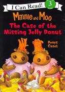 Minnie and Moo: The Case of the Missing Jelly Donut By:Cazet, Denys Eur:8,11 Ден2:300