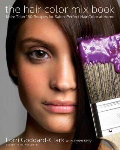 The Hair Color Mix Book : More Than 150 Recipes for Salon-Perfect Color at Home By:Goddard-Clark, Lorri Eur:14,62 Ден2:999