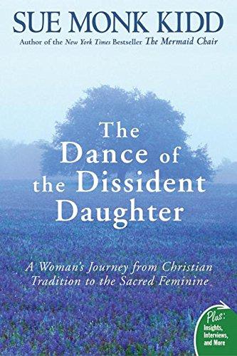 The Dance of the Dissident Daughter : A Woman's Journey from Christian Tradition to the Sacred Feminine By:Kidd, Sue Monk Eur:16,24 Ден2:799
