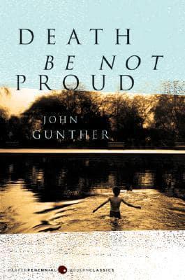 Death Be Not Proud By:Gunther, John J Eur:17,87 Ден2:899