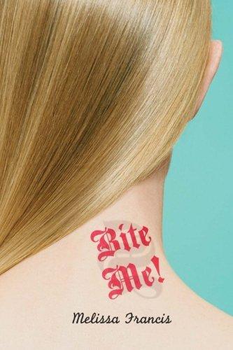 Bite Me! By:Francis, Melissa Eur:11,37 Ден2:499
