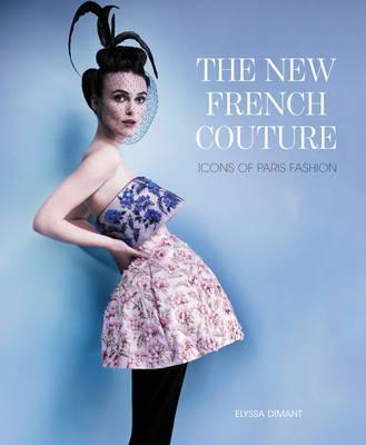 The New French Couture : Icons of Paris Fashion By:Dimant, Elyssa Eur:66,65 Ден2:4499
