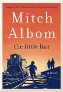 The Little Liar By:Albom, Mitch Eur:35,76 Ден2:1099