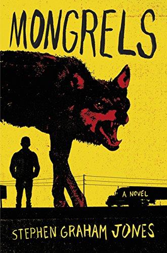 Mongrels : A Novel By:Jones, Stephen Graham Eur:9,74 Ден2:1399
