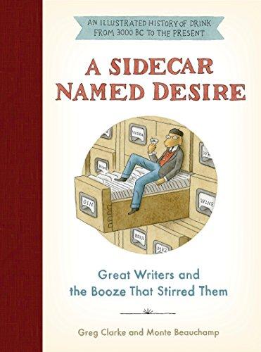 A Sidecar Named Desire : Great Writers and the Booze That Stirred Them By:Clarke, Greg Eur:22,75 Ден2:1099