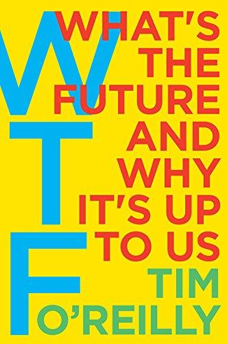 Wtf? : What's the Future and Why It's Up to Us By:O'Reilly, Tim Eur:45.51 Ден1:1399