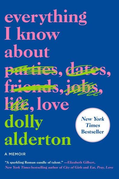 Everything I Know about Love By:Alderton, Dolly Eur:19,50 Ден1:1199