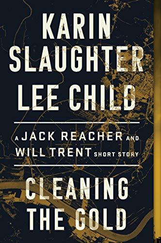 Cleaning the Gold : A Jack Reacher and Will Trent Short Story By:Slaughter, Karin Eur:9,74 Ден2:499