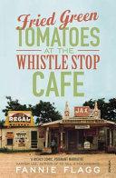 Fried Green Tomatoes at the Whistle Stop Cafe By:Flagg, Fannie Eur:17,87 Ден2:699