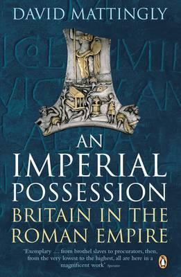 An Imperial Possession : Britain in the Roman Empire, 54 BC - AD 409 By:Mattingly, David Eur:8,11 Ден2:1199