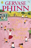 The Day Our Teacher Went Batty By:Phinn, Gervase Eur:9,74 Ден2:599