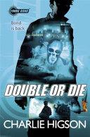 Double Or Die By:Higson, Charlie Eur:9,74 Ден2:699