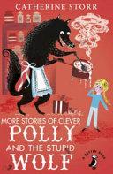 More Stories of Clever Polly and the Stupid Wolf By:Storr, Catherine Eur:8,11 Ден2:599