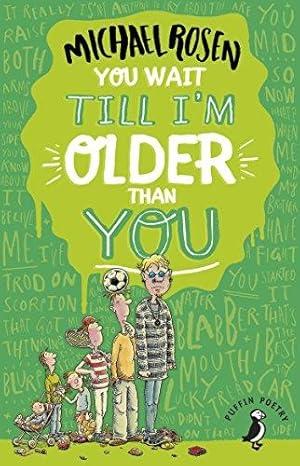 You Wait Till I'm Older Than You!: The ... By:Rosen, Michael Eur:14,62 Ден2:599