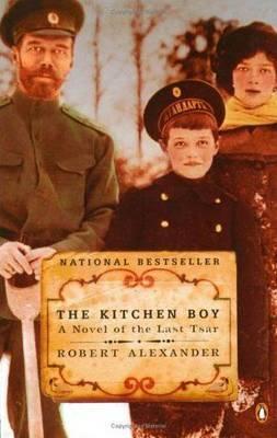 The Kitchen Boy : A Novel of the Last Tsar By:Alexander, Robert Eur:11,37 Ден2:999