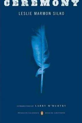 Ceremony : (Penguin Classics Deluxe Edition) By:Silko, Leslie Marmon Eur:12,99 Ден2:999