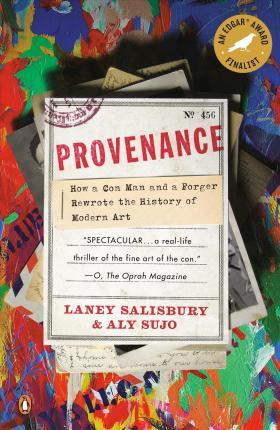 Provenance : How a Con Man and a Forger Rewrote the History of Modern Art By:Salisbury, Laney Eur:55,27 Ден2:1099