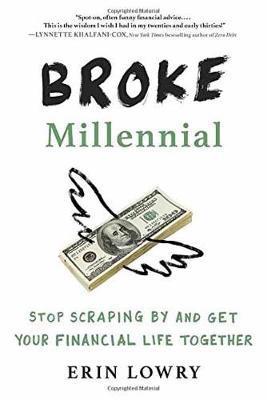 Broke Millennial : Stop Scraping By and Get Your Financial Life Together By:Bennett, Michael Eur:24,37 Ден2:899