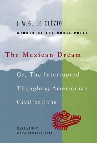 The Mexican Dream, or, The Interrupted Thought of Amerindian Civilizations By:Clezio, J.-M. G. Le Eur:12,99 Ден2:1199
