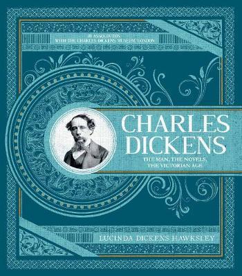 Charles Dickens : The Man, The Novels, The Victorian Age By:Hawksley, Lucinda Dickens Eur:16.24 Ден1:1399