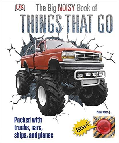 The Big Noisy Book of Things That Go : Packed with Trucks, Cars, Ships and Planes By:DK Eur:26 Ден2:999