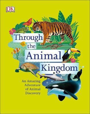 Through the Animal Kingdom : Discover Amazing Animals and Their Remarkable Homes By:Harvey, Derek Eur:35,76 Ден2:1199
