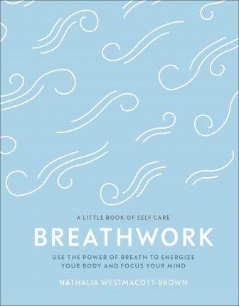 Breathwork : Use The Power Of Breath To Energise Your Body And Focus Your Mind By:Westmacott-Brown, Nathalia Eur:30,88 Ден2:799