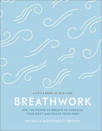 Breathwork : Use The Power Of Breath To Energise Your Body And Focus Your Mind By:Westmacott-Brown, Nathalia Eur:26 Ден2:799