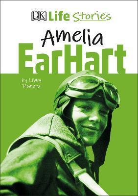 DK Life Stories Amelia Earhart By:Romero, Libby Eur:16,24 Ден2:799