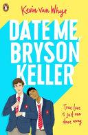 Date Me, Bryson Keller By:Whye, Kevin Van Eur:9,74 Ден2:699