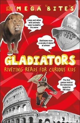 Gladiators : Riveting Reads for Curious Kids By:DK Eur:32,50 Ден2:399