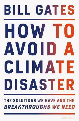 How to Avoid a Climate Disaster : The Solutions We Have and the Breakthroughs We Need By:Gates, Bill Eur:56.89 Ден1:1399