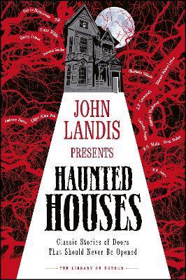 John Landis Presents The Library of Horror - Haunted Houses : Classic Tales of Doors That Should Never Be Opened By:DK Eur:17,87 Ден2:1399