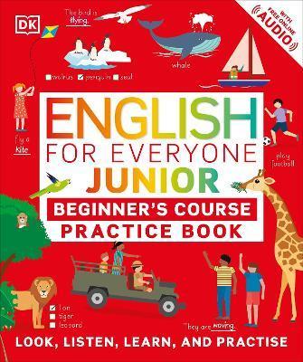 English for Everyone Junior Beginner's Practice Book : Look, Listen, Learn, and Practise By:DK Eur:8,11 Ден1:999