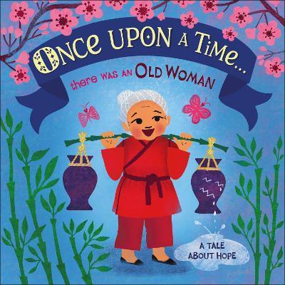 Once Upon A Time... there was an Old Woman : A Tale About Hope By:DK Eur:6,49 Ден2:599
