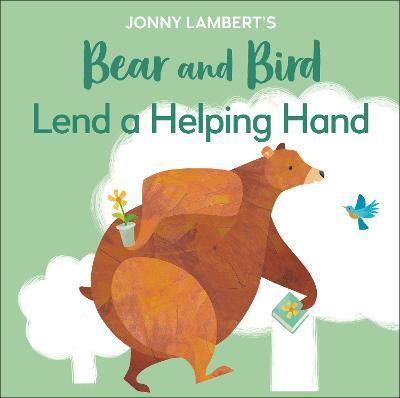 Jonny Lambert's Bear and Bird: Lend a Helping Hand By:Lambert, Jonny Eur:17,87 Ден2:399