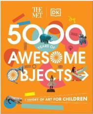The Met 5000 Years of Awesome Objects: A History of Art for Children By:Rosen, Aaron Eur:8,11 Ден2:1499