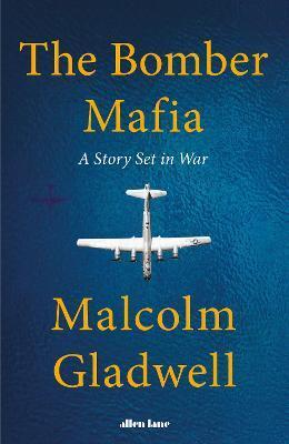 The Bomber Mafia : A Story Set in War By:Gladwell, Malcolm Eur:16,24 Ден2:1099