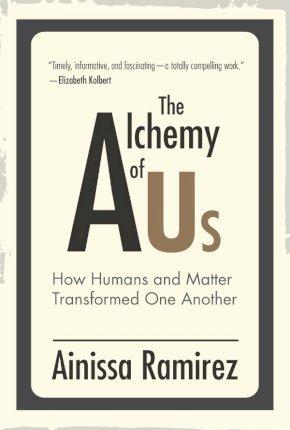 The Alchemy of Us : How Humans and Matter Transformed One Another By:Ramirez, Ainissa Eur:19,50 Ден2:1599