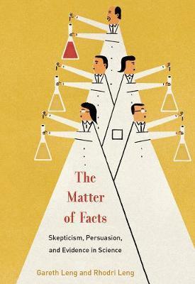 The Matter of Facts : Skepticism, Persuasion, and Evidence in Science By:Leng, Gareth Eur:26 Ден2:1699