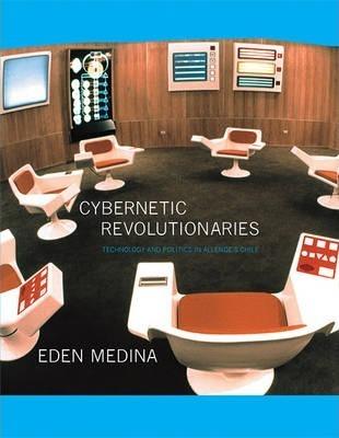 Cybernetic Revolutionaries : Technology and Politics in Allende's Chile By:Medina, Eden Eur:24,37 Ден2:1699